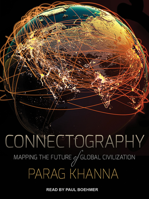 Title details for Connectography by Parag Khanna - Available